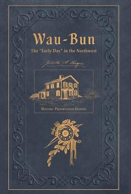 Wau-Bun: The "Early Day" in the Northwest: Historic Preservation Edition