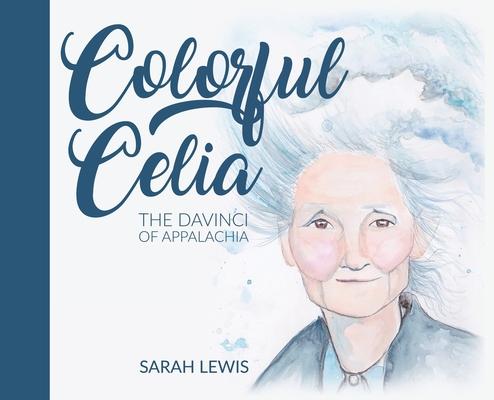 Colorful Celia: The DaVinci of Appalachia