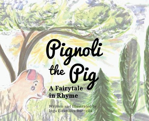 Pignoli the Pig: A Fairytale in Rhyme