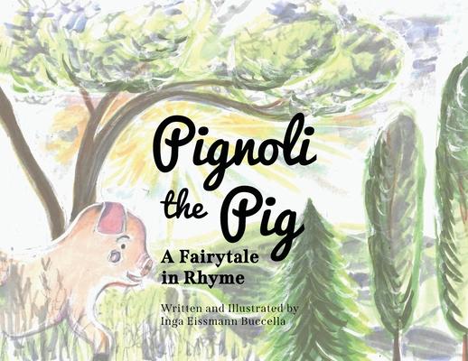 Pignoli the Pig: A Fairytale in Rhyme