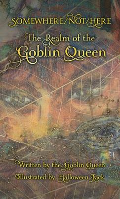 Somewhere/Not/Here: The Realm of the Goblin Queen