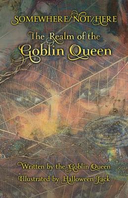 Somewhere/Not/Here: The Realm of the Goblin Queen