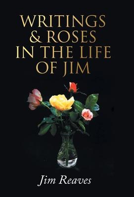 Writings & Roses in the Life of Jim