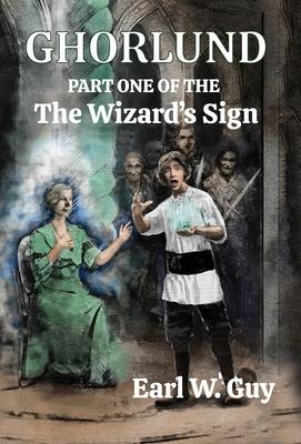 Ghorlund: Part One of the Wizard's Sign