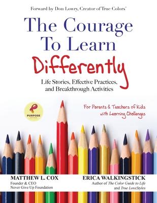 The Courage to Learn Differently: Life Stories, Effective Practices ...