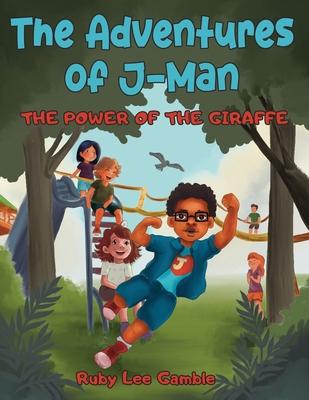 The Adventures of J-Man: The Power of the Giraffe