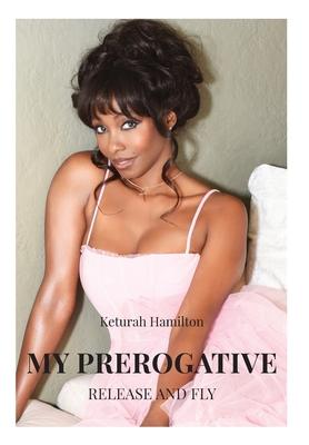 My Prerogative: Release and Fly