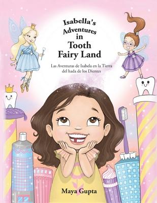 Isabella's Adventures in Tooth Fairy Land: Las Aventuras de Isabela en la Tierra del hada de los Dientes