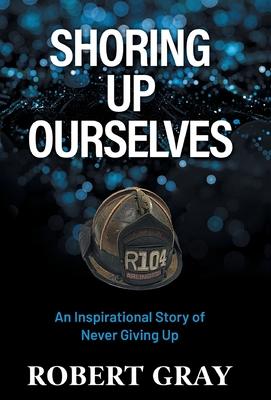 Shoring Up Ourselves: An Inspirational Story of Never Giving Up