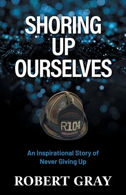 Shoring Up Ourselves: An Inspirational Story of Never Giving Up