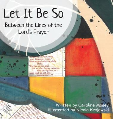 Let It Be So: Between the Lines of the Lord's Prayer