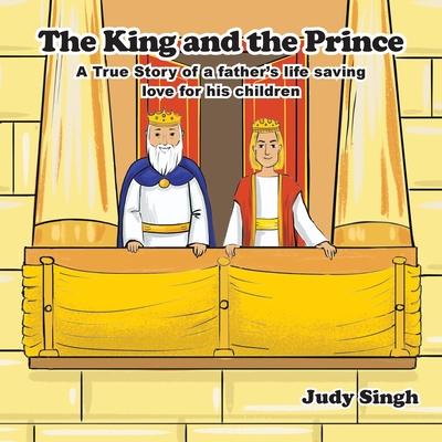The King and the Prince: A True Story of a father's life saving love for his children Subscription