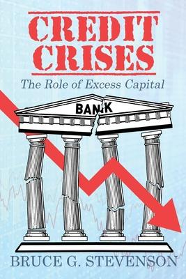 Credit Crises: The Role of Excess Capital