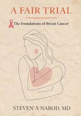 A Fair Trial: The Foundations of Breast Cancer