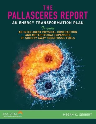 The PallasCeres Report: An Energy Transformation Plan to Guide an Intelligent Physical Contraction and Metaphysical Expansion of Society Away