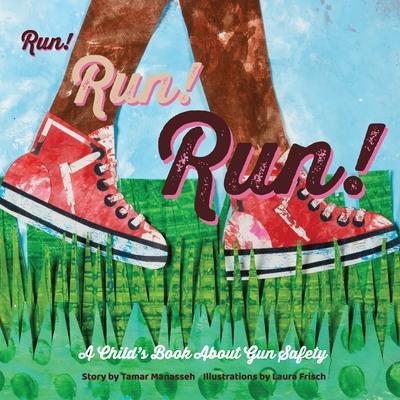 Run! Run! Run!: A Child's Book About Gun Safety