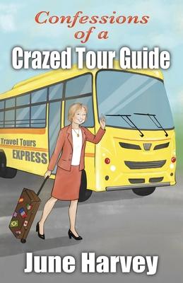 Confessions of a Crazed Tour Guide