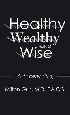 Healthy, Wealthy, and Wise: A Physician's RX