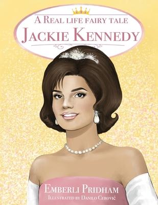 A Real Life Fairy Tale Jackie Kennedy