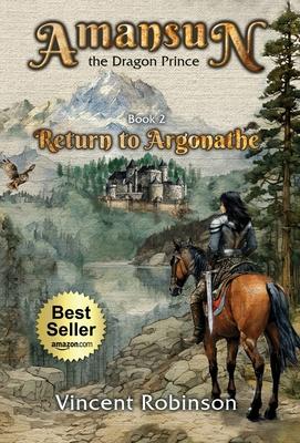 Amansun the Dragon Prince: Book 2 Return to Argonathe