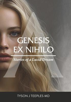 Genesis ex Nihilo: Stories of a Lucid Dream