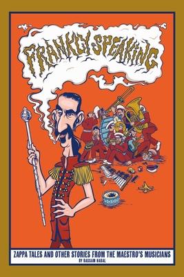 Frankly Speaking: Zappa tales and other stories from the maestro's musicians