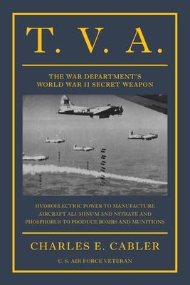 T. V. A.: The War Department's World War II Secret Weapon