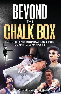 Beyond the Chalk Box: Insight and Inspiration from Olympic Gymnasts