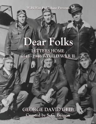 Dear Folks: Letters Home 1943-1946 World War II