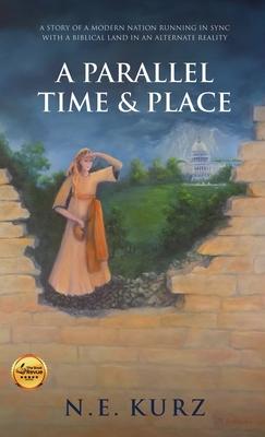 A Parallel Time & Place: A Story of a Modern Nation Running in Sync with a Biblical Land in an Alternate Reality