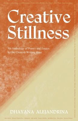 Creative Stillness: An Anthology of Poetry and Essays by the Creative Writing Hour Subscription