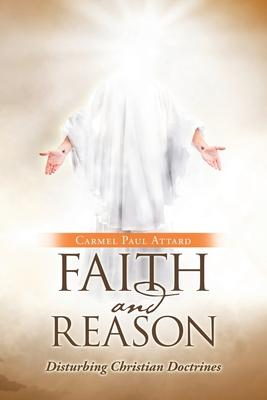 Faith and Reason: Disturbing Christian Doctrines