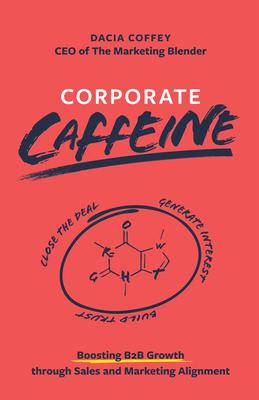 Corporate Caffeine: Boosting B2b Growth Through Sales and Marketing Alignment