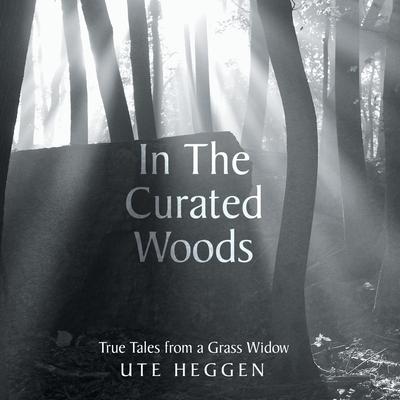 In the Curated Woods: True Tales from a Grass Widow