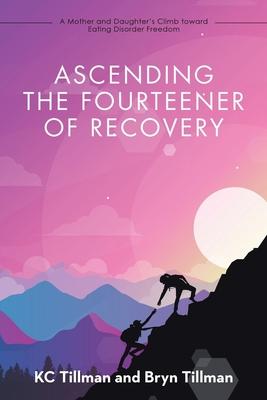 Ascending the Fourteener of Recovery: A Mother and Daughter's Climb Toward Eating Disorder Freedom