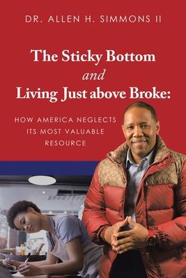 The Sticky Bottom and Living Just above Broke: How America Neglects its Most Valuable Resource