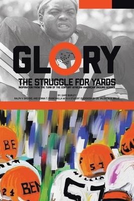 Glory, The Struggle For Yards: Inspiration from Turn of the Century African-American Unsung Heroes