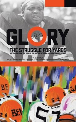 Glory, The Struggle For Yards: Inspiration from Turn of the Century African-American Unsung Heroes