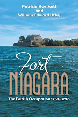 Fort Niagara: The British Occupation 1759-1796