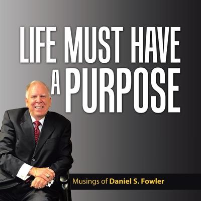 Life Must Have a Purpose: A Collection of Personal Essays