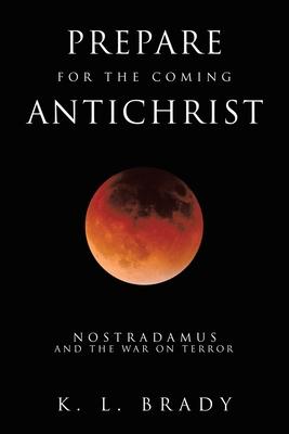 Prepare for the Coming Antichrist: Nostradamus and The War on Terror