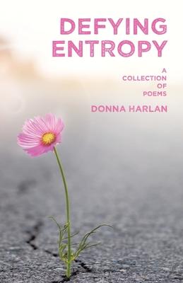 Defying Entropy: A Collection of Poems