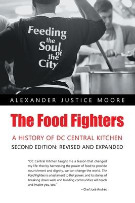 The Food Fighters: A History of DC Central Kitchen Second Edition: Revised and Expanded