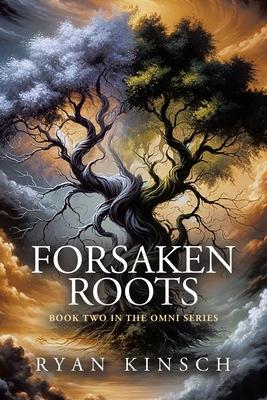 Forsaken Roots: Book Two in the Omni Series