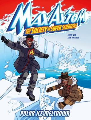 Polar Ice Meltdown: A Max Axiom Super Scientist Adventure