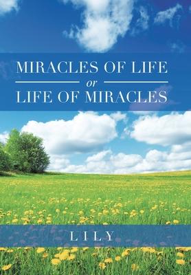 Miracles of Life or Life of Miracles