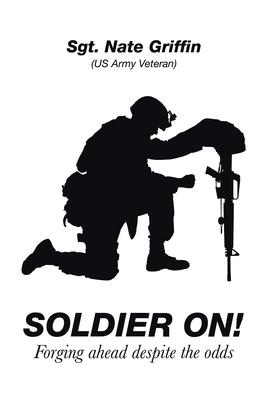 Soldier On!: Forging Ahead Despite the Odds