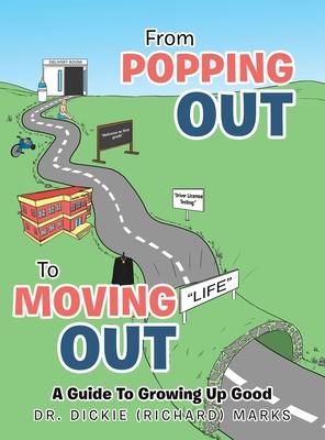 From Popping Out To Moving Out: A Guide To Growing Up Good