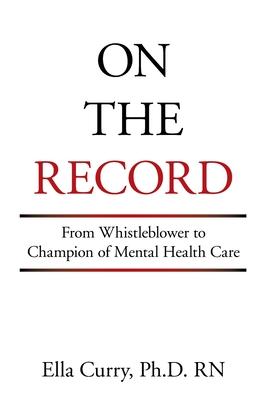 On the Record: From Whistleblower to Champion of Mental Health Care