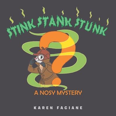 Stink Stank Stunk: A Nosy Mystery